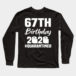 67th Birthday 2020 Quarantined Long Sleeve T-Shirt